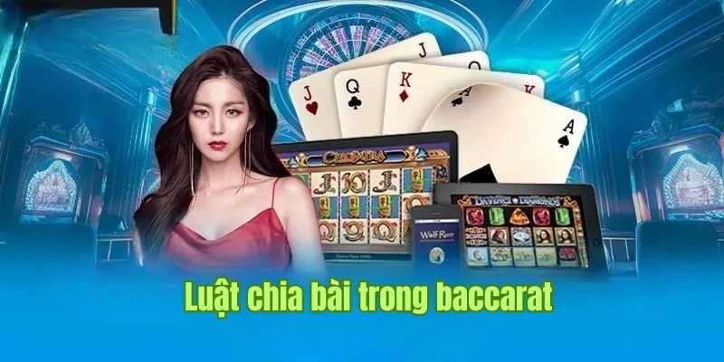 Luật chia bài trong cách chơi baccarat