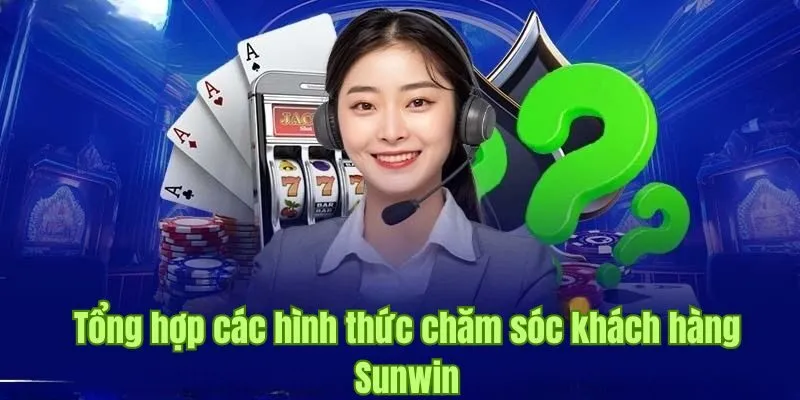 Các kênh liên hệ Sunwin hỗ trợ thành viên